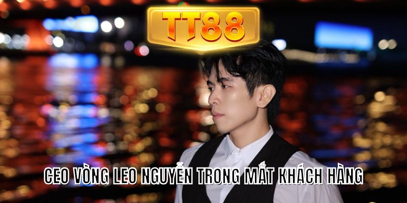 CEO Vòng Leo Nguyễn trong mắt khách hàng