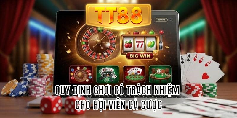 Quy định chơi có trách nhiệm cho hội viên cá cược