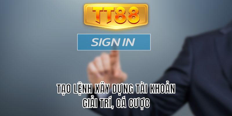 Tạo lệnh xây dựng tài khoản giải trí, cá cược