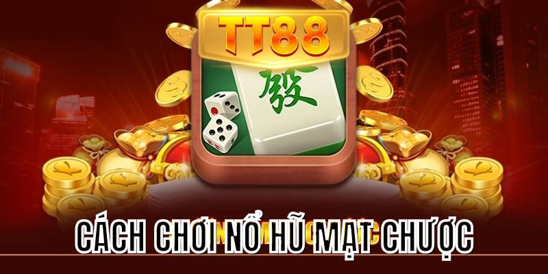 Cách chơi nổ hũ mạt chược