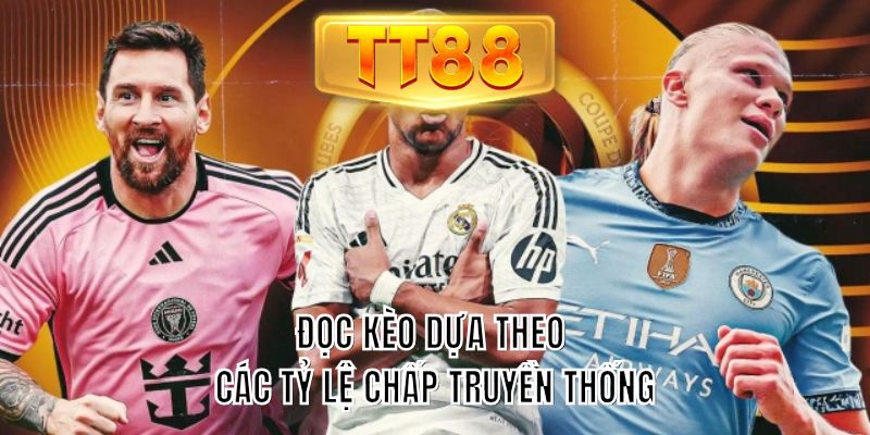 Đọc kèo dựa theo các tỷ lệ chấp truyền thống