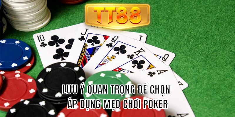 Lưu ý quan trọng khi chọn áp dụng mẹo chơi Poker
