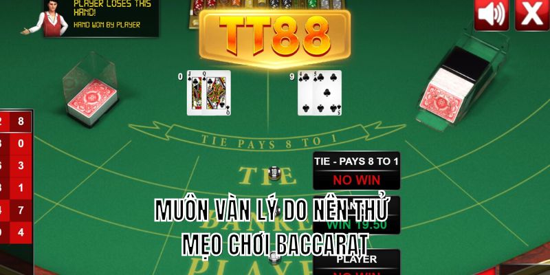 Muôn vàn lý do nên thử mẹo chơi baccarat