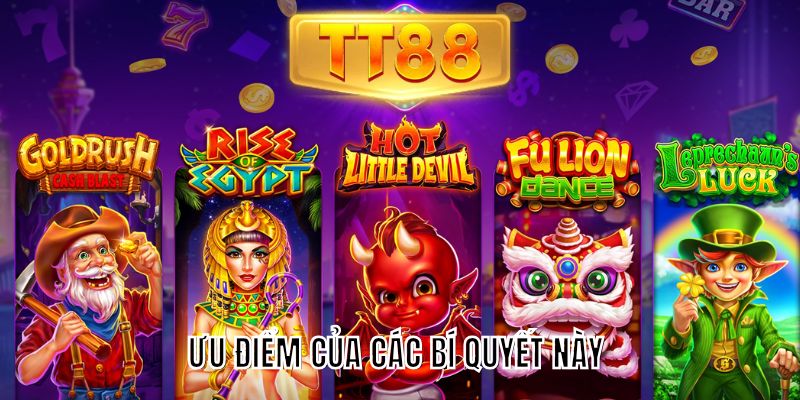 Ưu điểm của các bí quyết này 